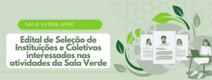 Edital de Seleção de Instituições e Coletivos interessados nas atividades oferecidas pela Sala Verde UFSC em 2024/1